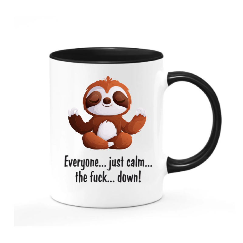 Sloth Everyone Just Calm the Fuck Down Mug