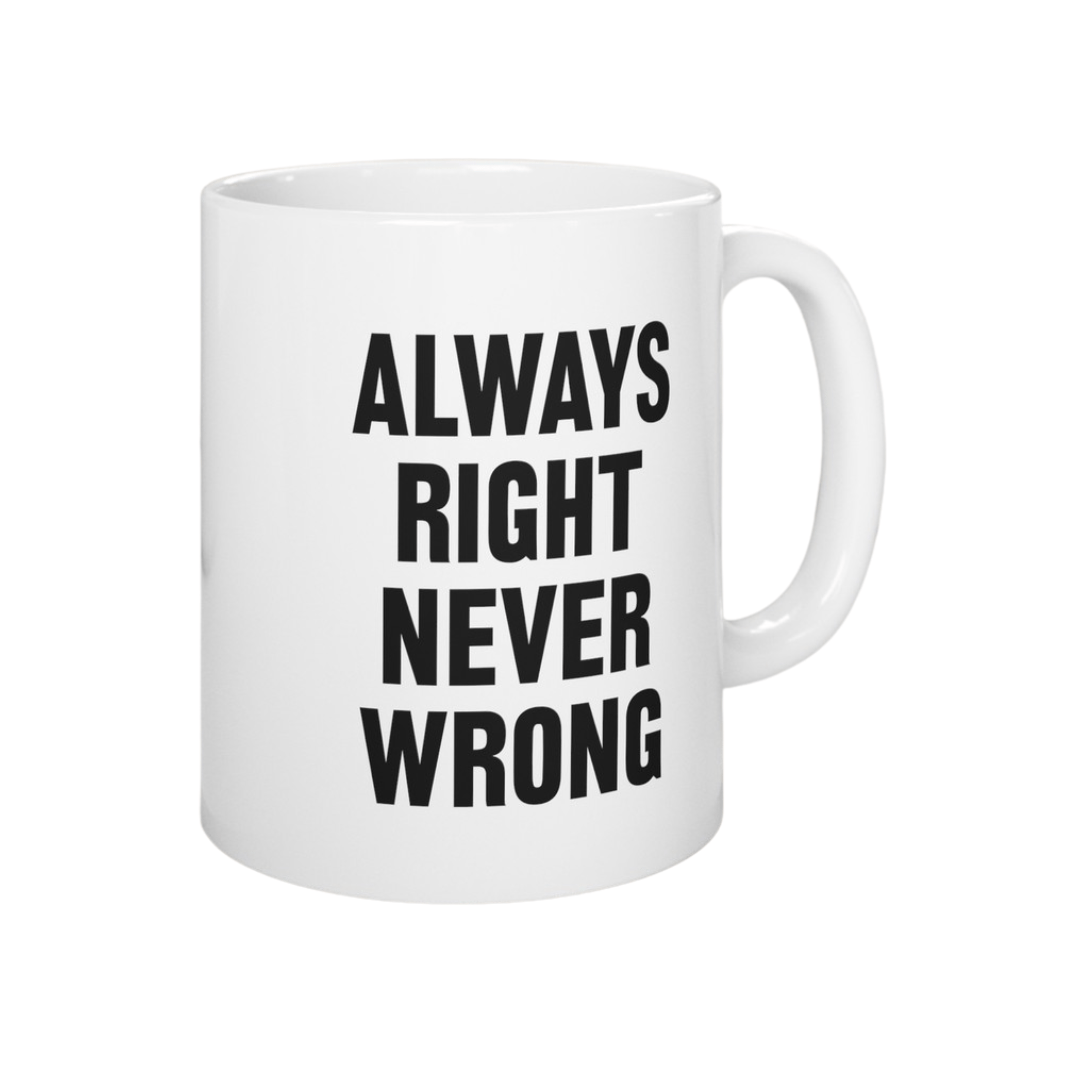 Simpli Must Have Ceramic Coffee Mug Always Right Never Wrong Mug