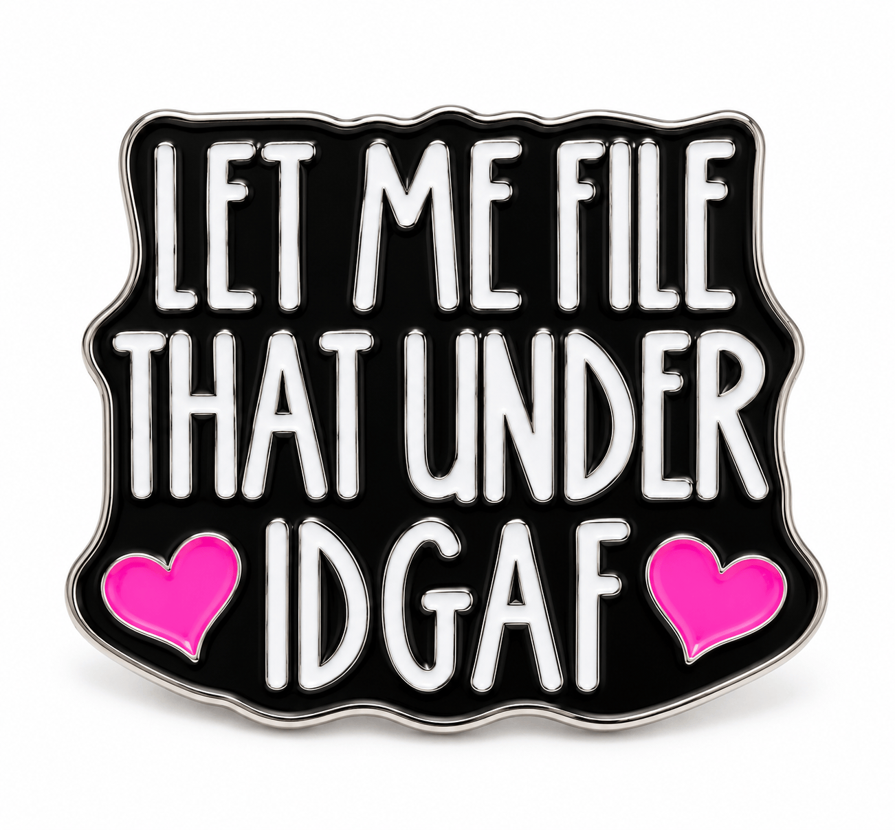 Simpli Must Have Enamel Pin Let Me File That Under IDGAF Enamel Brooch