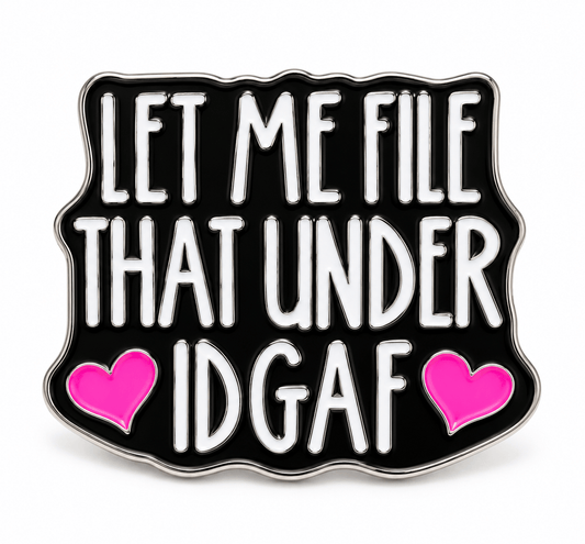 Simpli Must Have Enamel Pin Let Me File That Under IDGAF Enamel Brooch