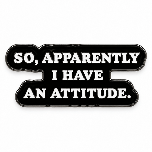 Simpli Must Have Enamel Pin So Apparently I Have an Attitude
