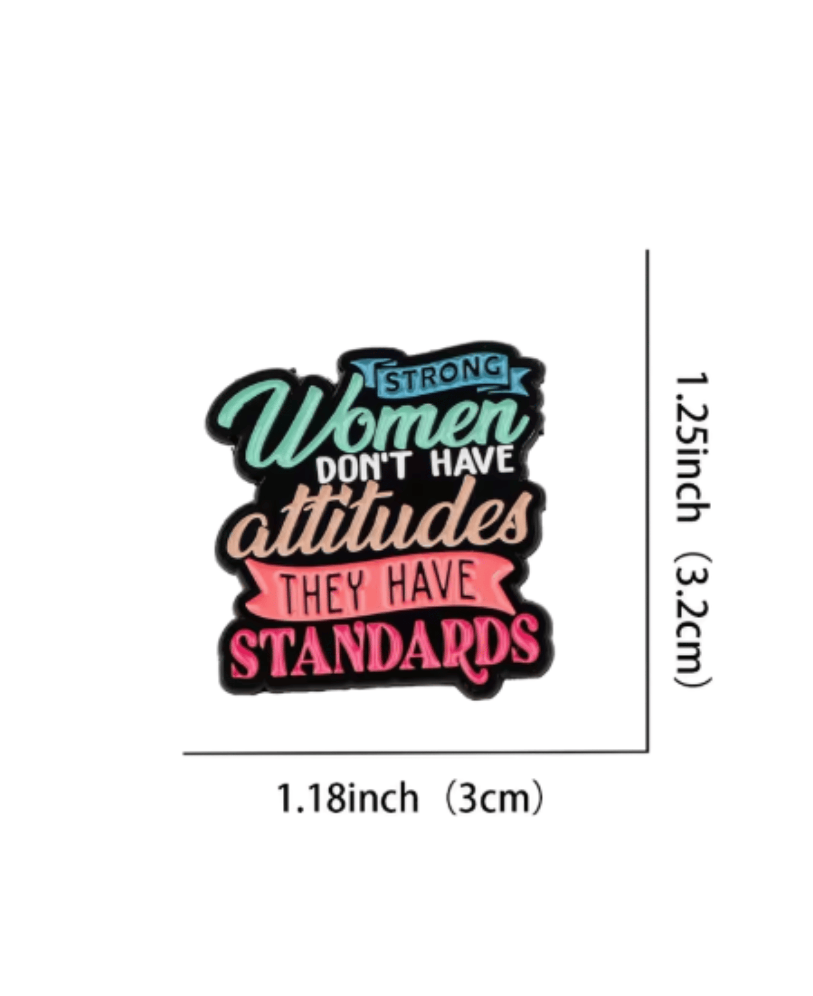 Simpli Must Have Enamel Pin Strong Women Don't Have Attitudes They Have Standards Enamel Pin Brooch