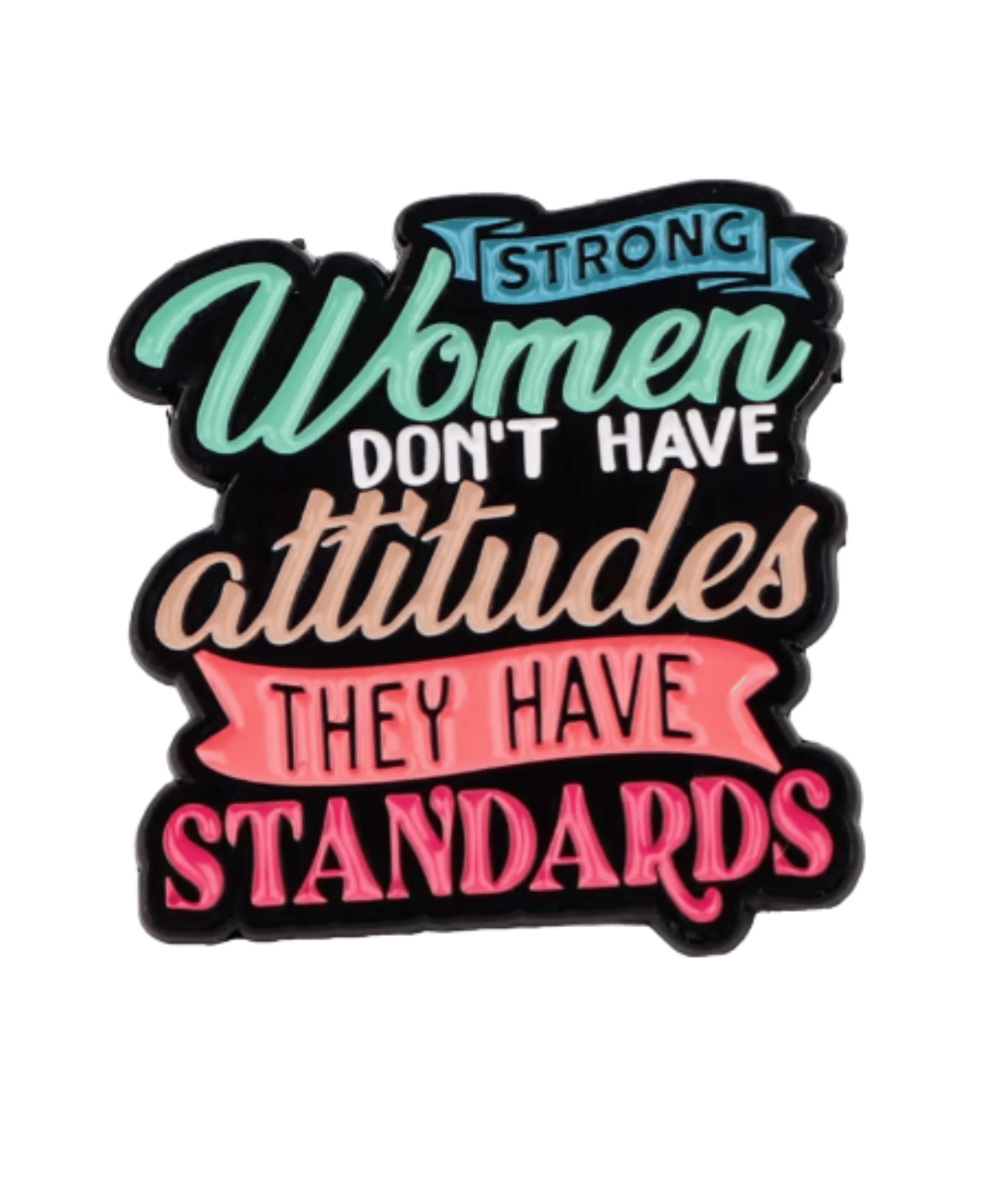 Simpli Must Have Enamel Pin Strong Women Don't Have Attitudes They Have Standards Enamel Pin Brooch