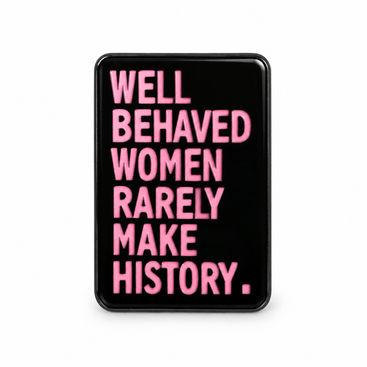 Simpli Must Have Enamel Pin Well Behaved Women Rarely Make History Enamel Brooch