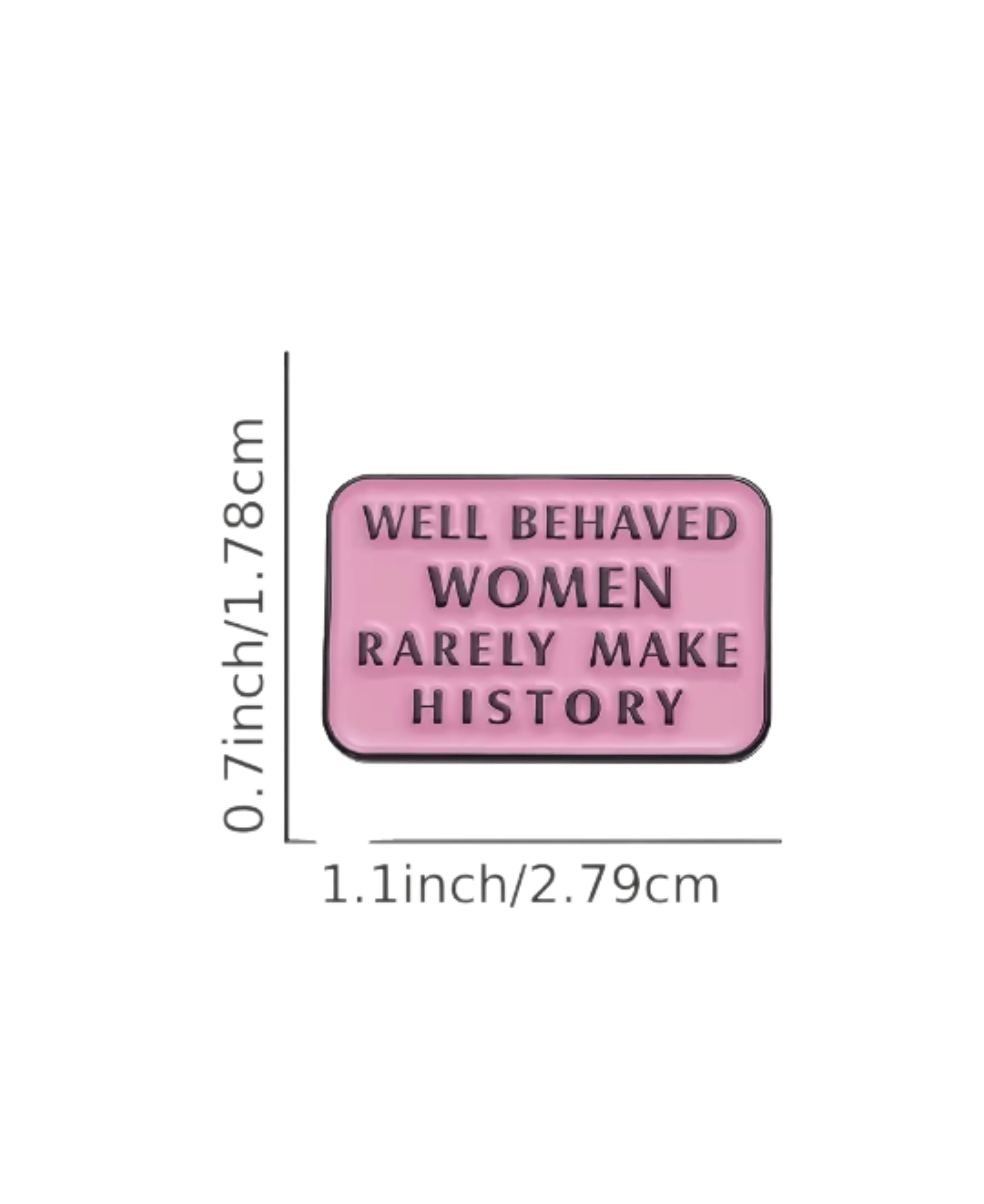 Simpli Must Have Enamel Pin Well Behaved Women Rarely Make History Pin Brooch