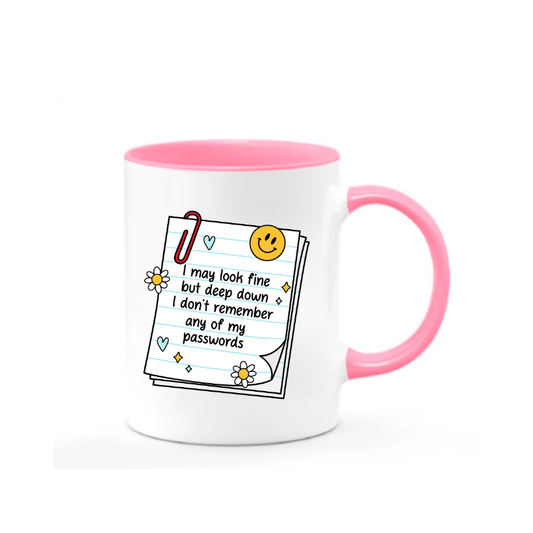 Simpli Must Have Mug I May Look Fine but Deep Down I Don't Remember any of my Passwords Mug