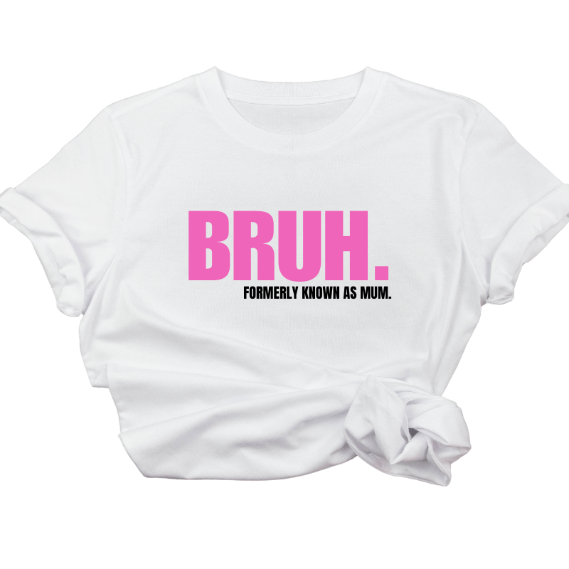 Simpli Must Have TShirt BRUH Formerly Known as Mum Tshirt