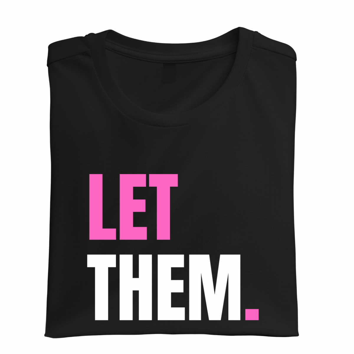 Simpli Must Have TShirt Let Them Tshirt