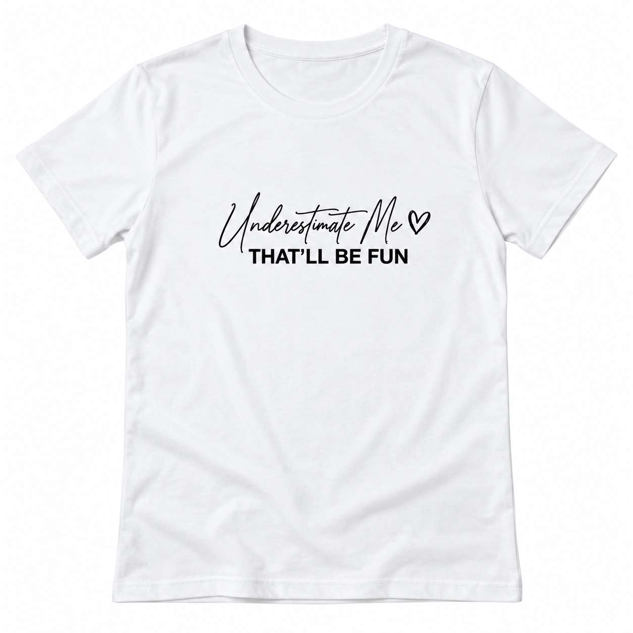 Simpli Must Have TShirt Underestimate Me That'll be Fun Tshirt