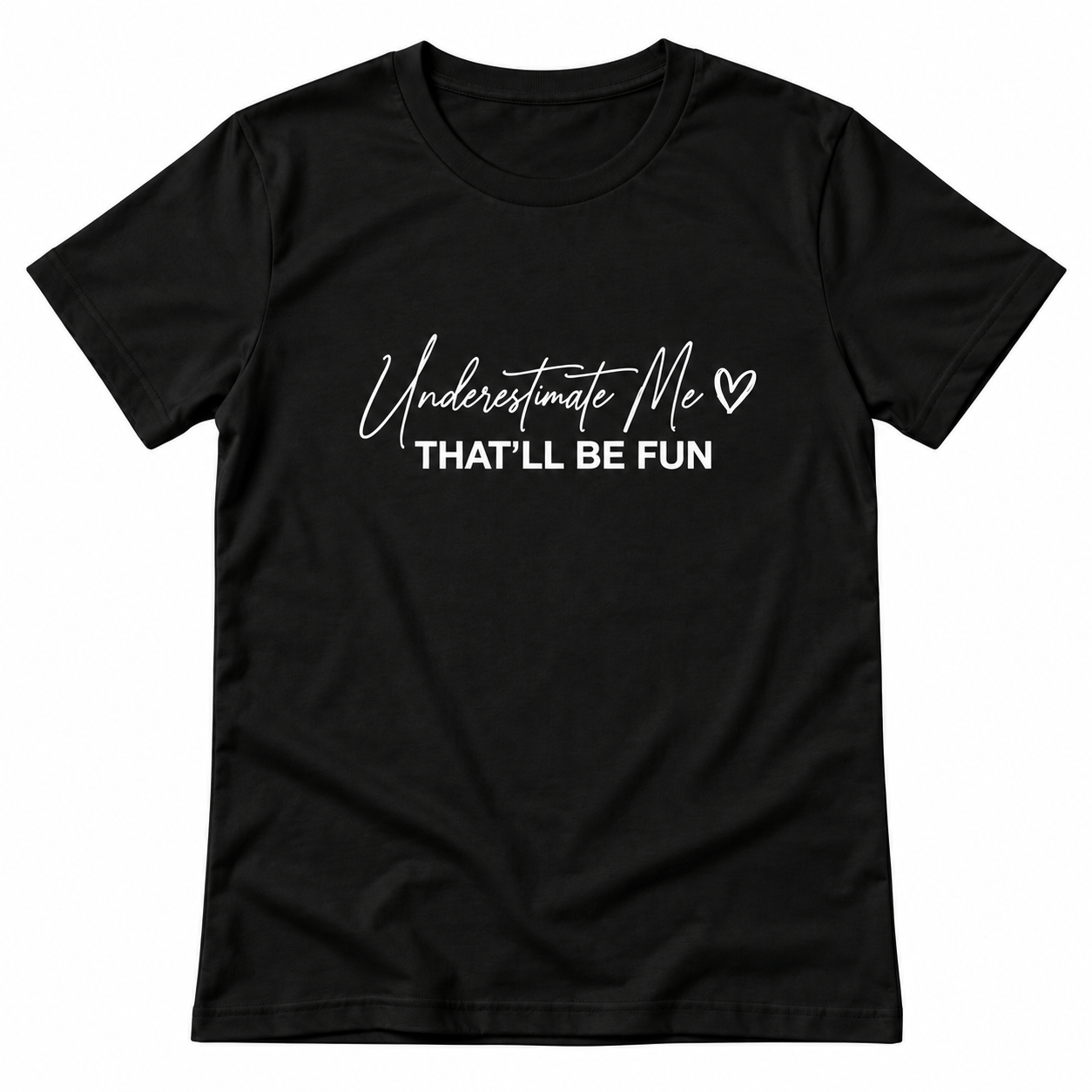 Simpli Must Have TShirt Underestimate Me That'll be Fun Tshirt