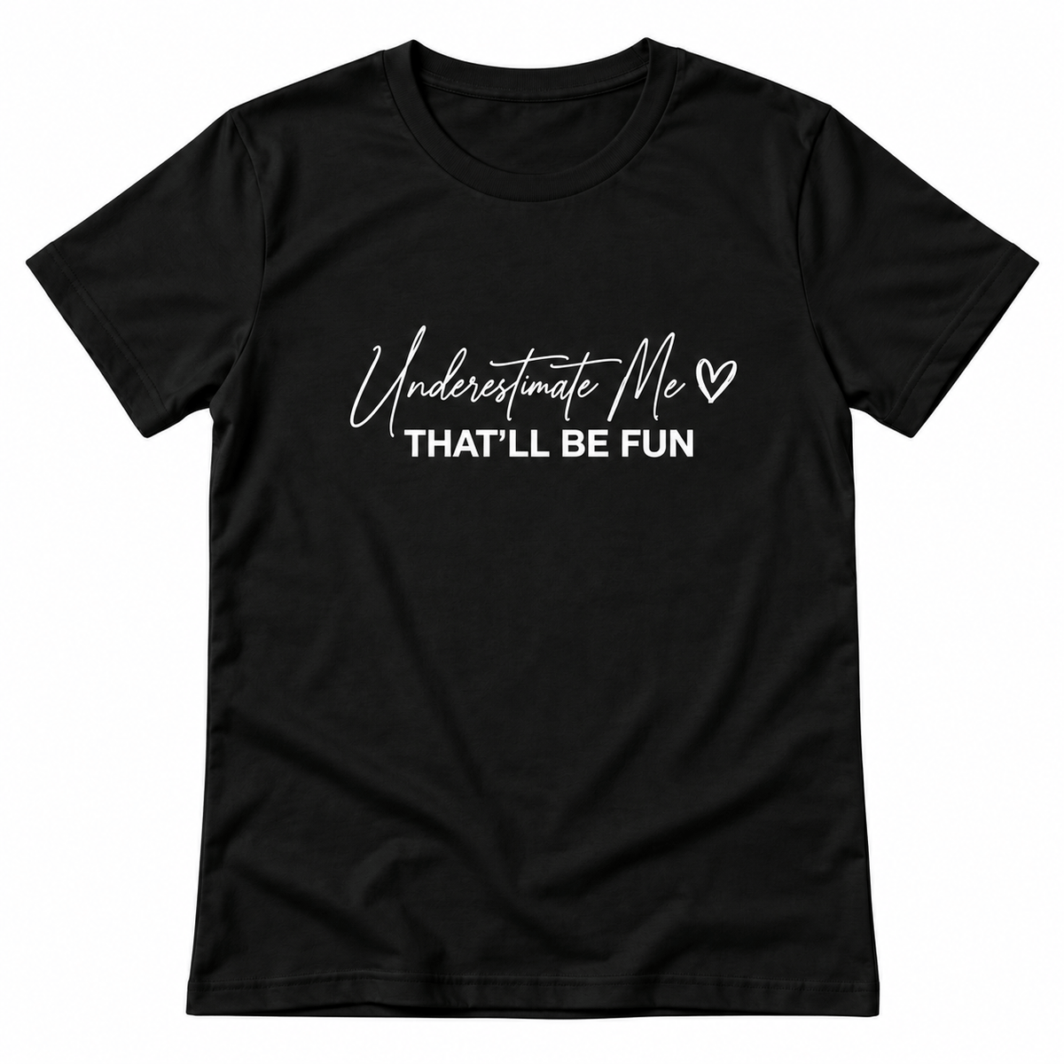 Simpli Must Have TShirt Underestimate Me That'll be Fun Tshirt