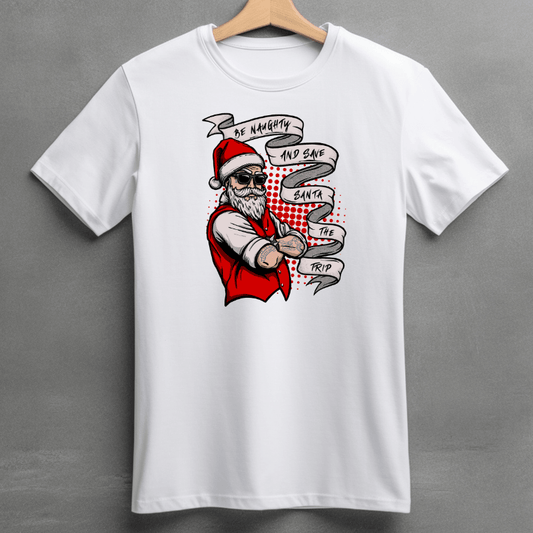 Simpli tshirt Be Naughty and Save Santa the Trip Tshirt