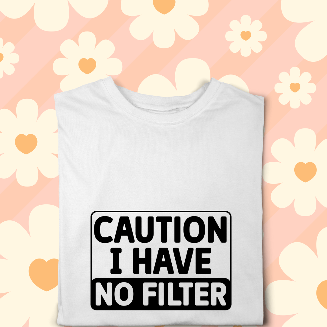 Simpli tshirt Caution I Have No Filter Tshirt