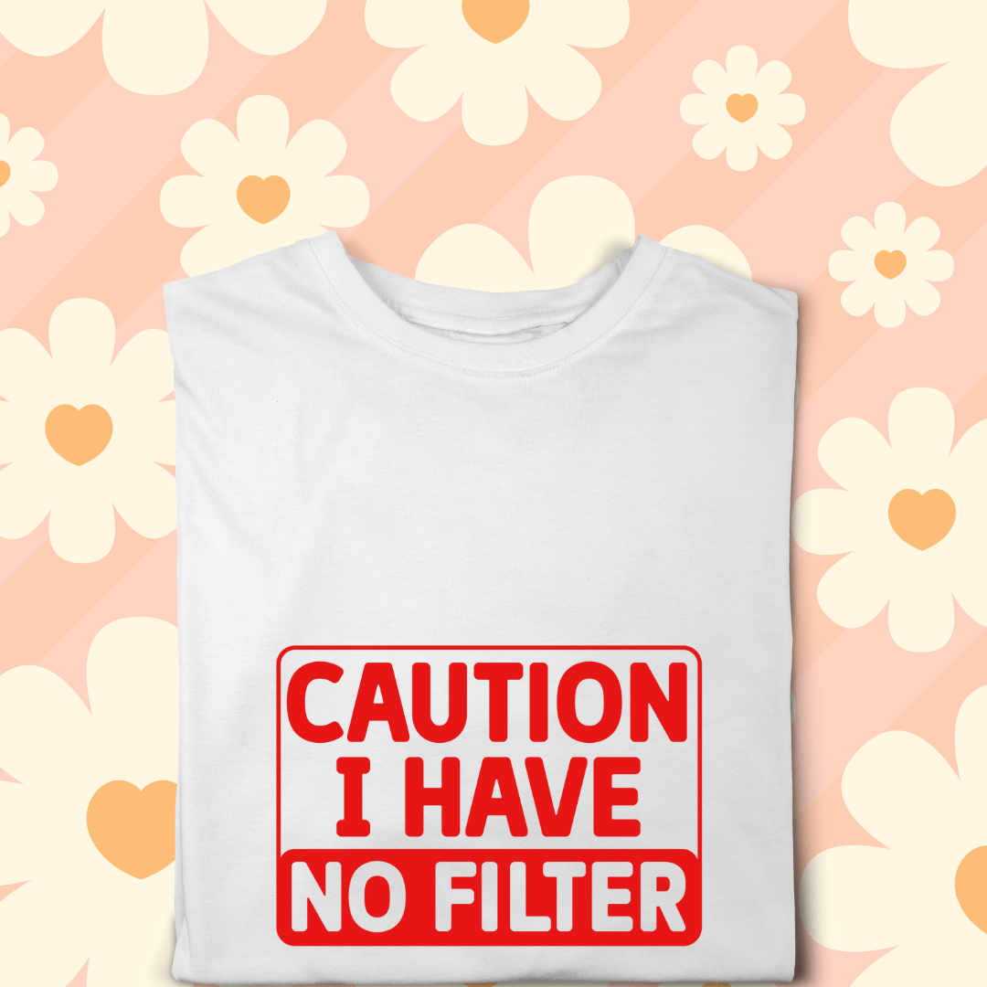 Simpli tshirt Caution I Have No Filter Tshirt