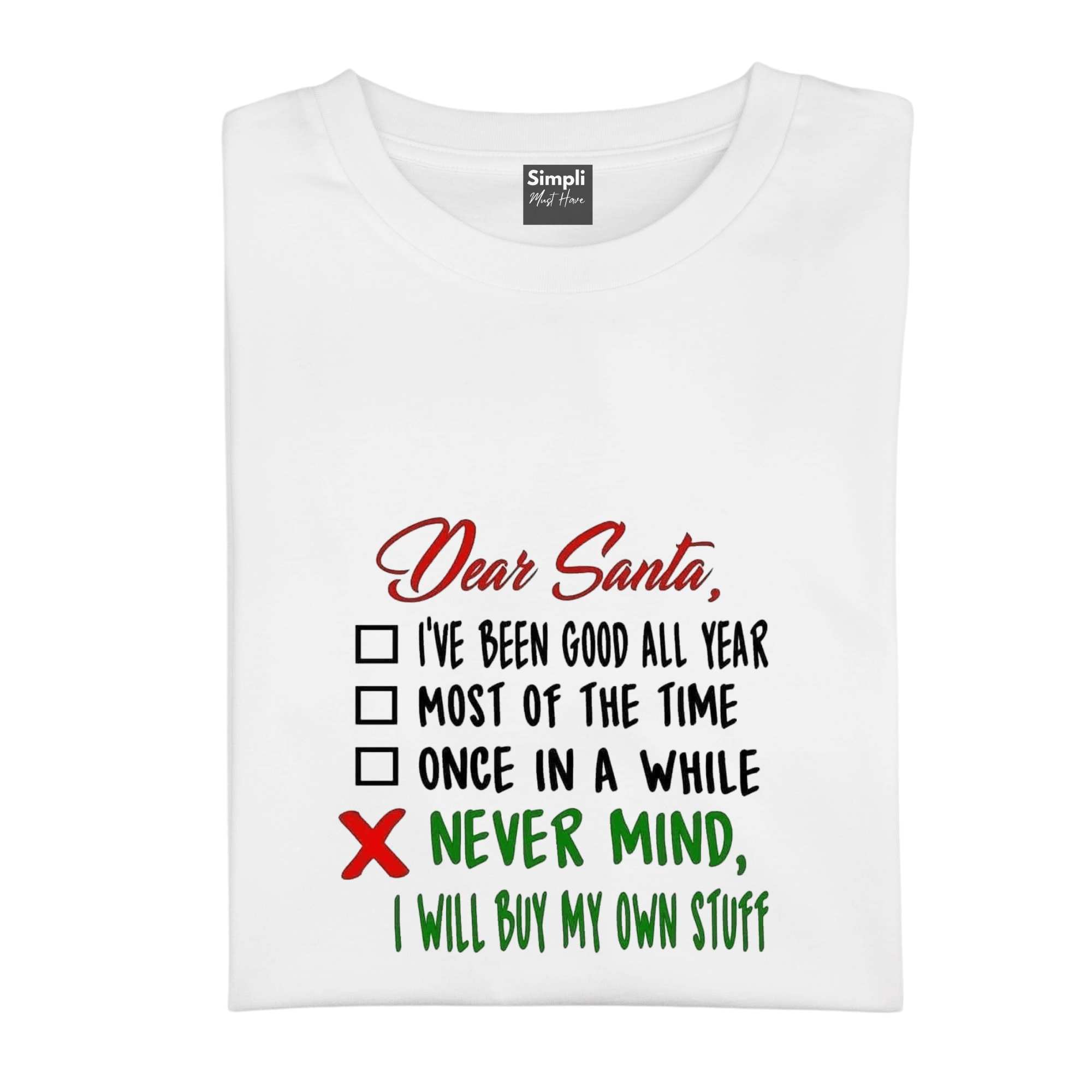 Simpli tshirt Dear Santa Never Mind Tshirt