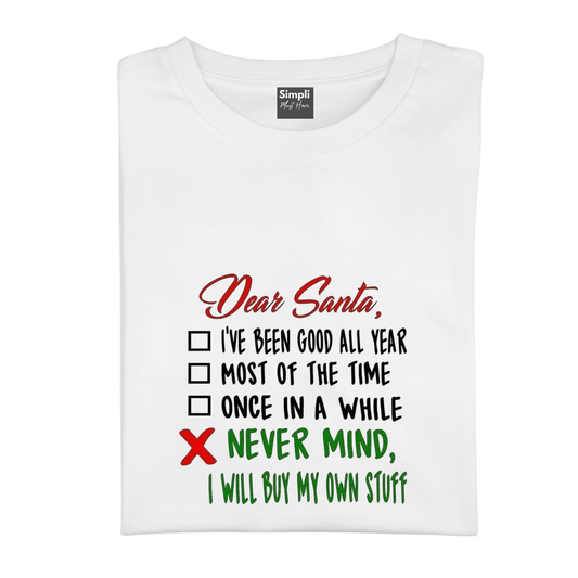 Simpli tshirt Dear Santa Never Mind Tshirt