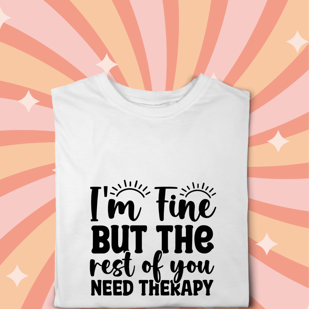 Simpli tshirt I'm Fine But The Rest of You Need Therapy Tshirt