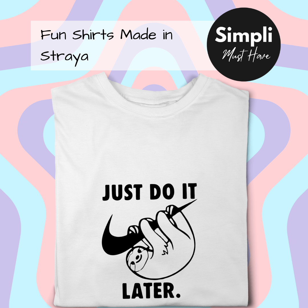 Simpli tshirt Just Do It Later Tshirt