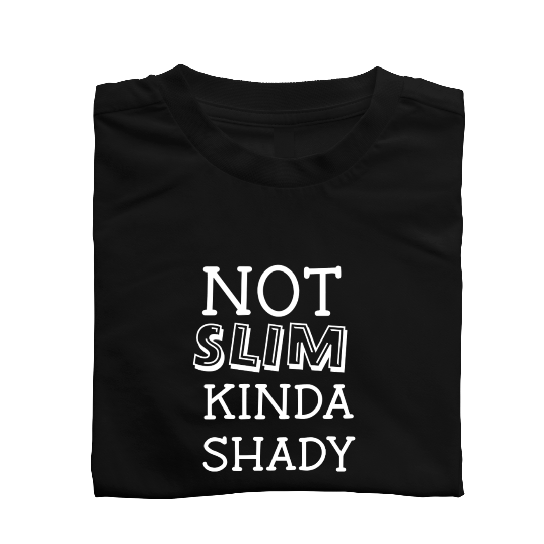 Simpli tshirt Not Slim Kinda Shady Tshirt
