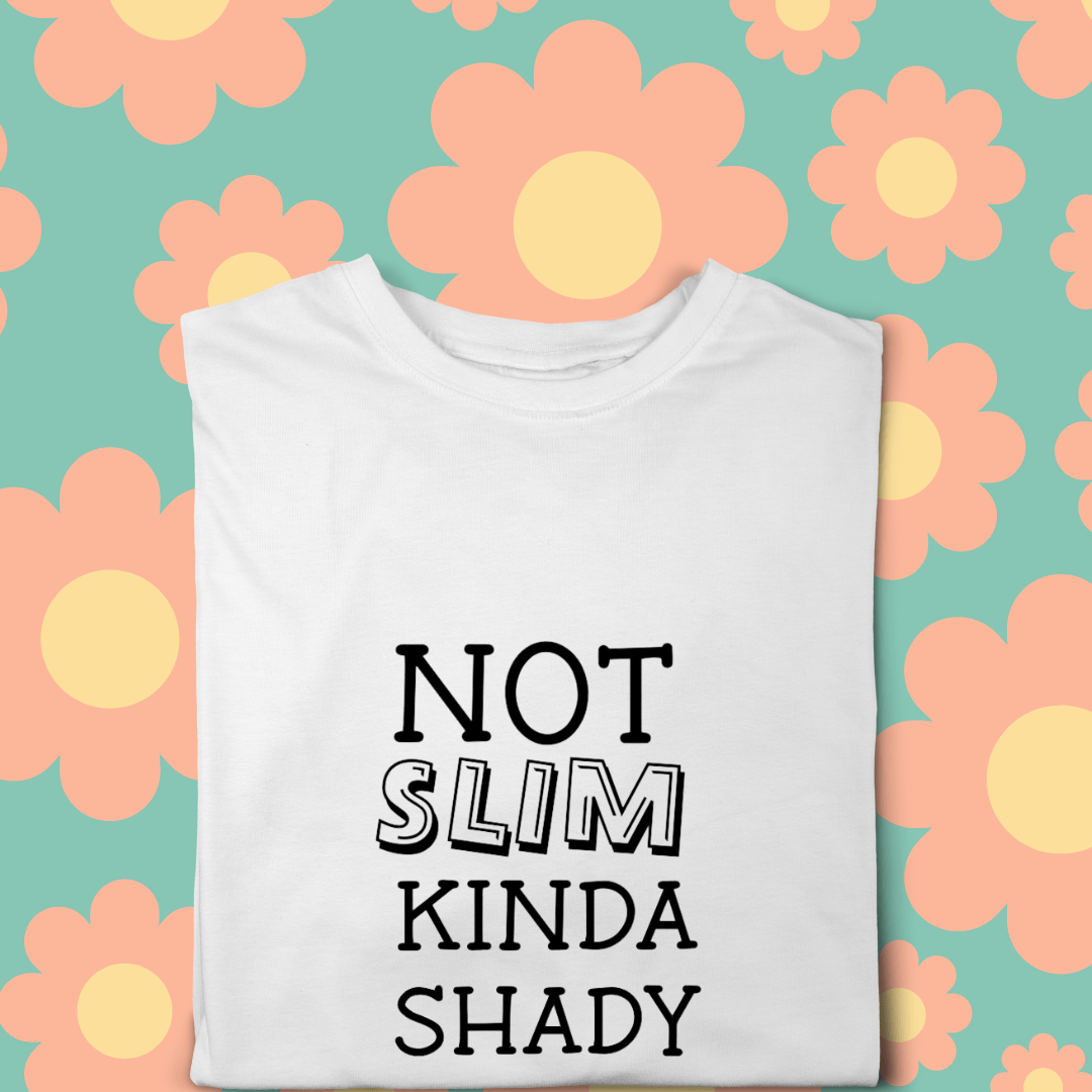 Simpli tshirt Not Slim Kinda Shady Tshirt