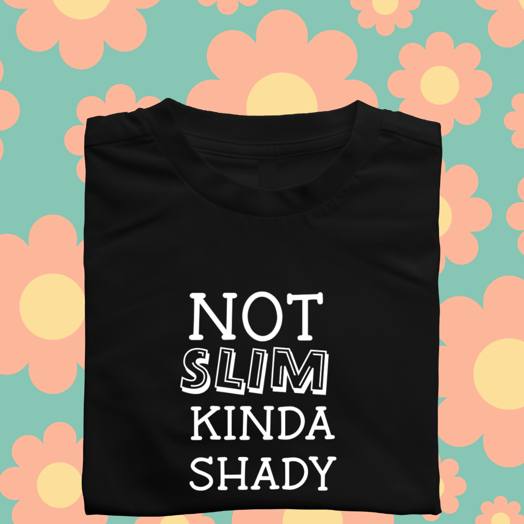 Simpli tshirt Not Slim Kinda Shady Tshirt