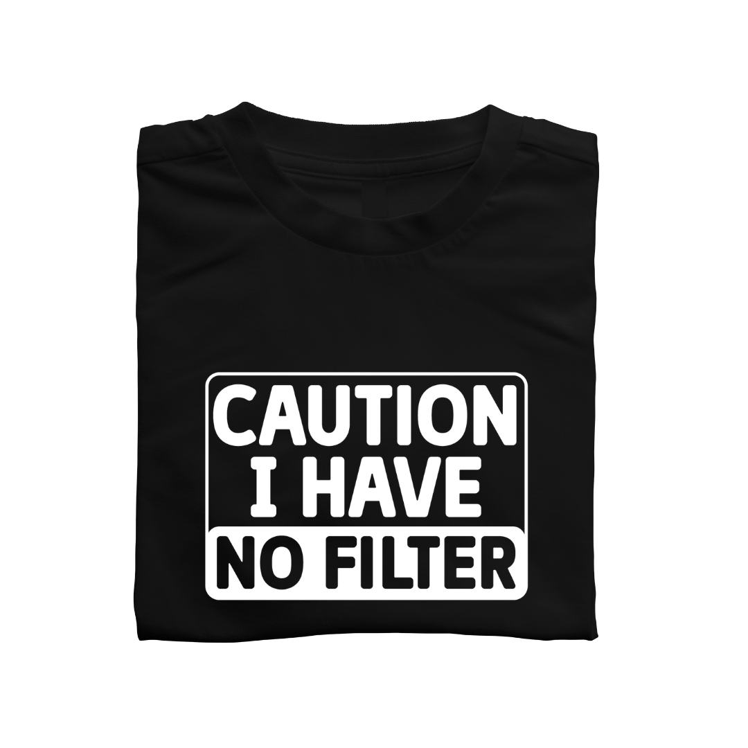 Simpli tshirt S / Black with White Font Caution I Have No Filter Tshirt