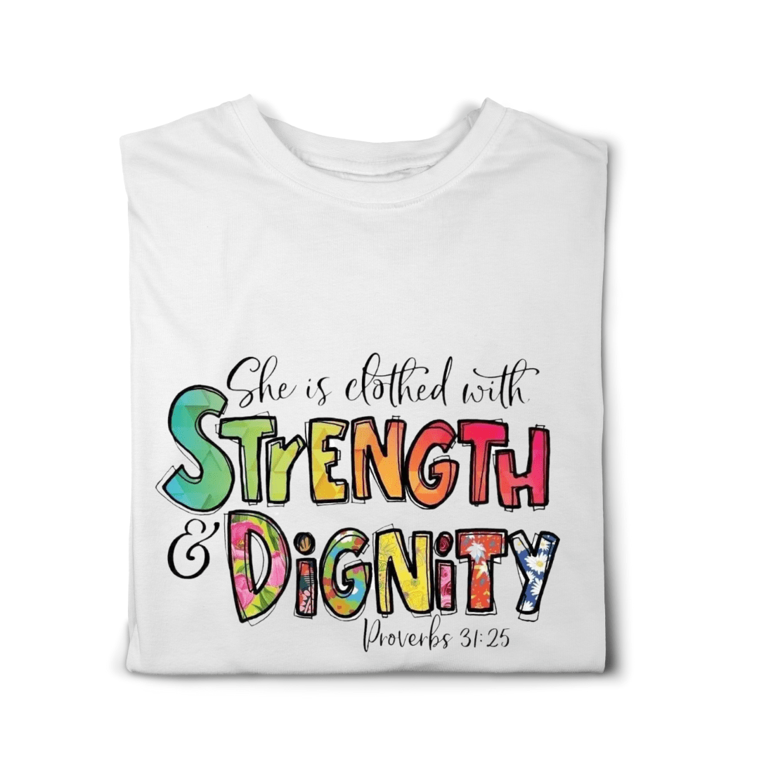 Simpli tshirt She is Clothed in Strength & Dignity Tshirt