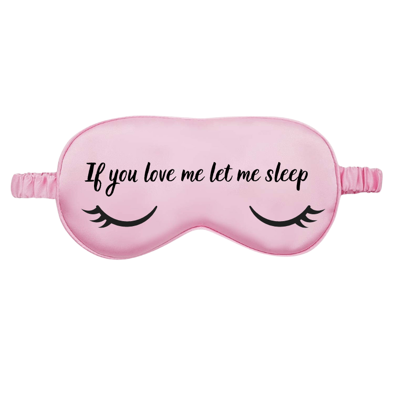 SimpliMust Eye Mask If You Love Me Let Me Sleep Eye Mask