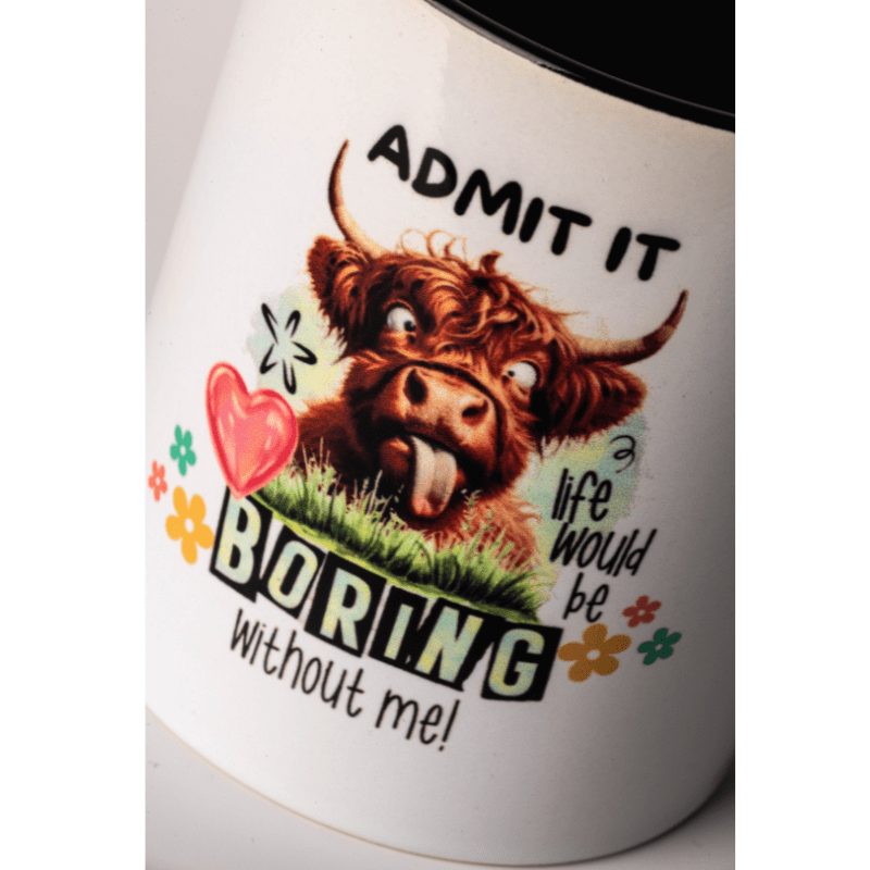 SimpliMust Mug Admit It Life Would be Boring Without Me Mug