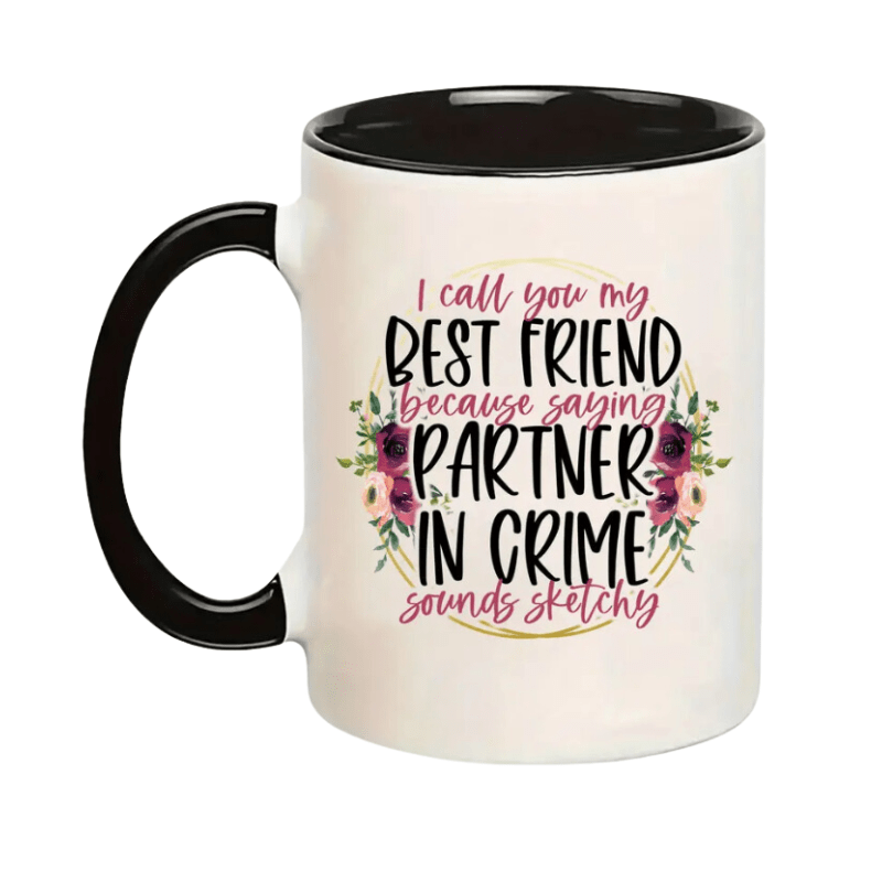 SimpliMust Mug Best Friend Because Partner in Crime Sounds Sketchy Mug