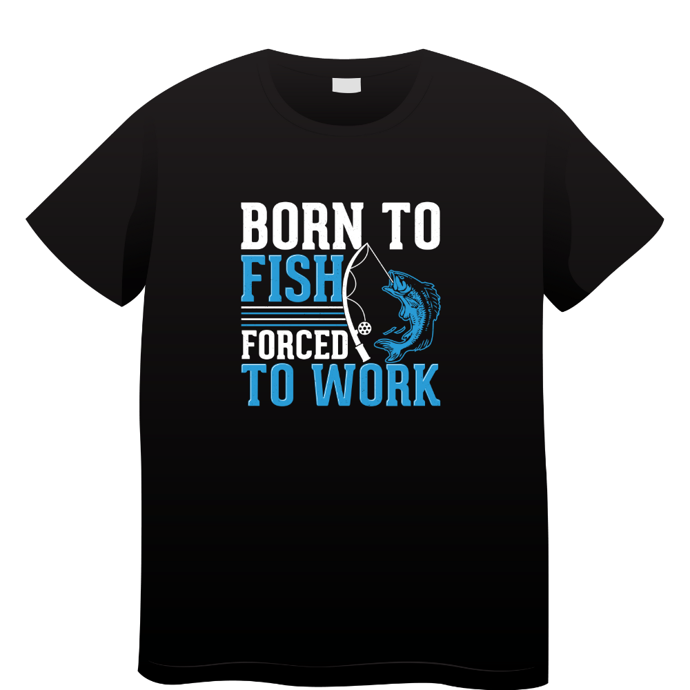 SimpliMust TShirt Born to Fish Forced to Work Tshirt