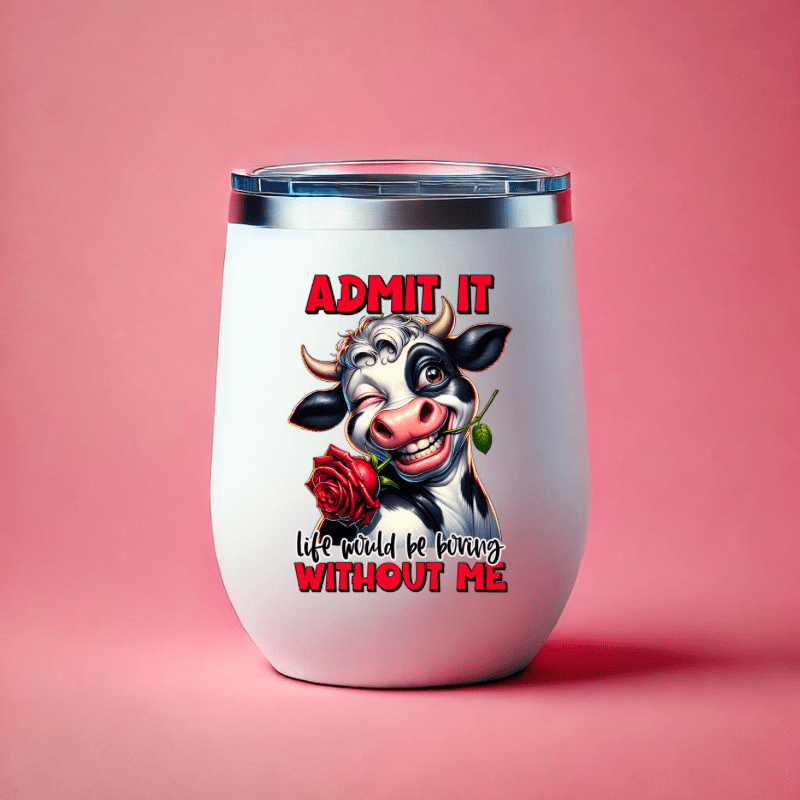 SimpliMust Tumblers Admit it Life Would Be Boring Without Me Tumbler