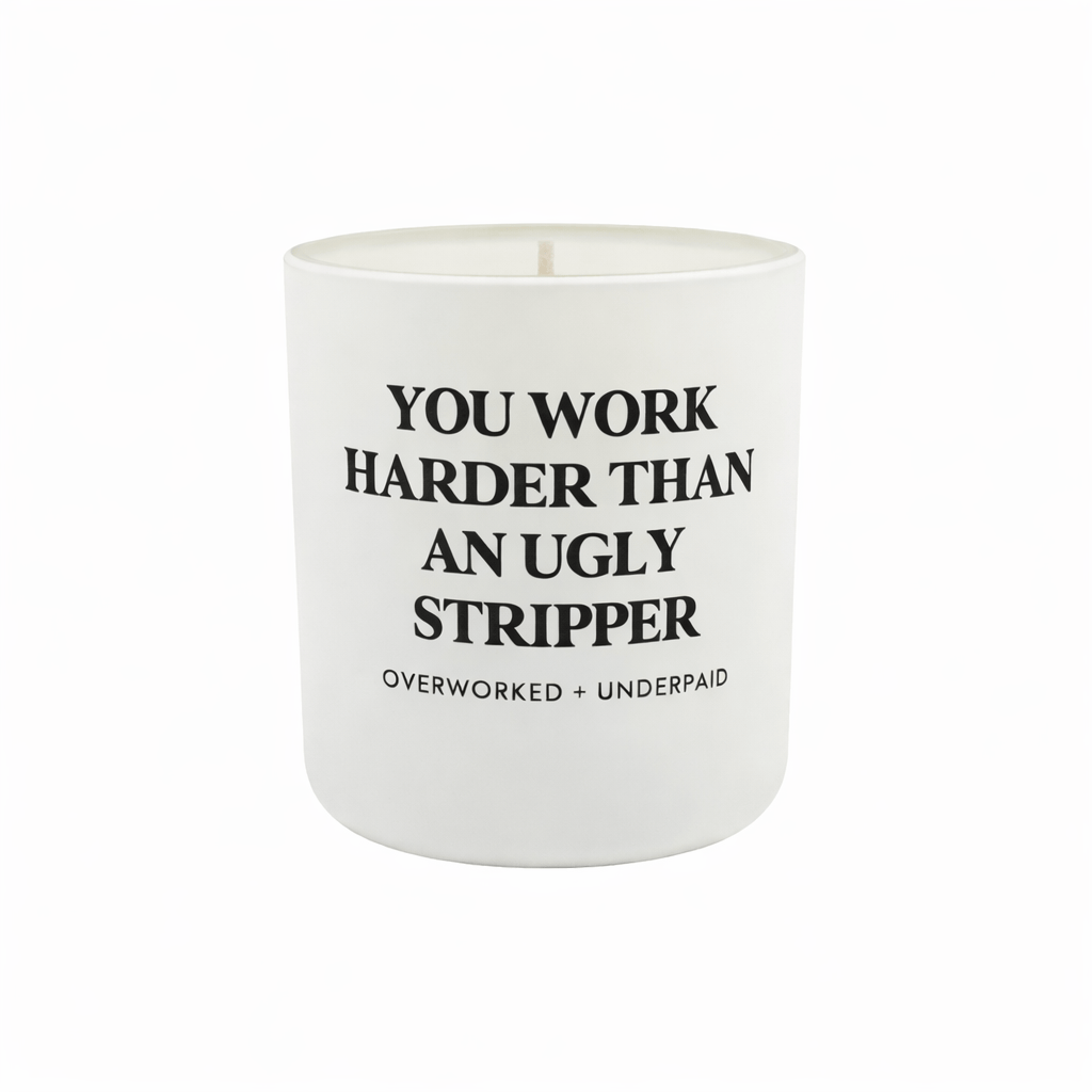 SimpliMust You Work Harder Than an Ugly Stripper Candle