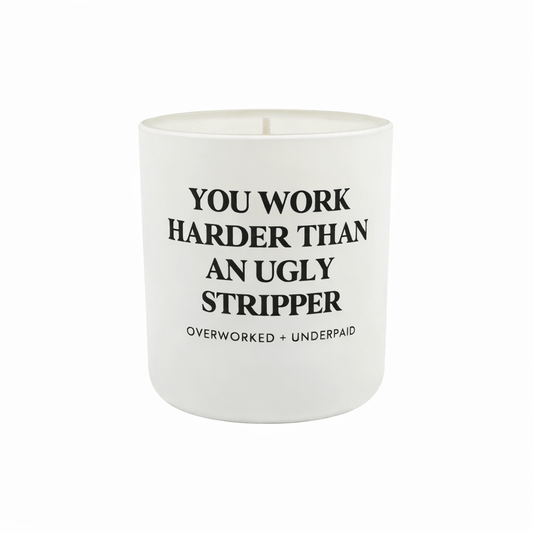 SimpliMust You Work Harder Than an Ugly Stripper Candle