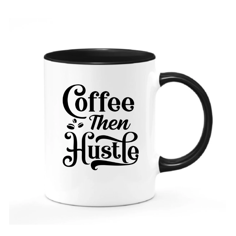 Simpli Mug White with Black Coffee Then Hustle Mug
