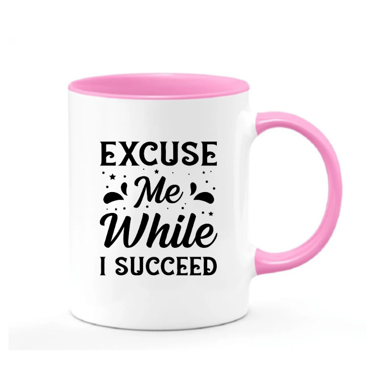 Simpli Mug White with Pink Excuse Me While I Succeed Mug