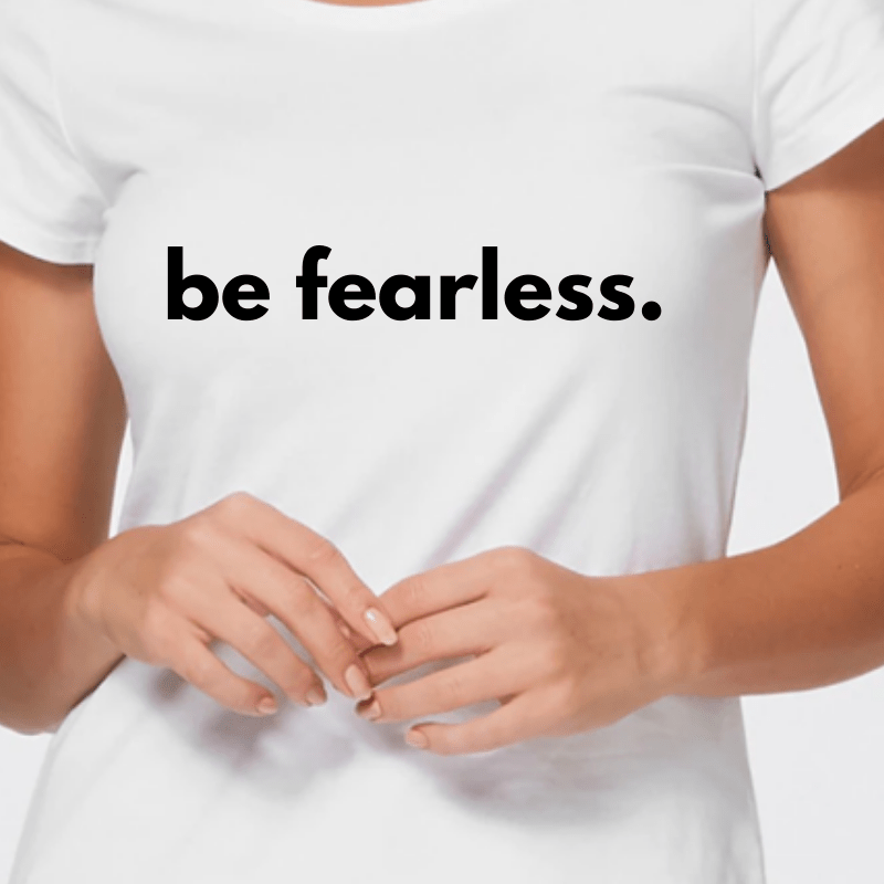 Simpli Shirts Be Fearless Tshirt