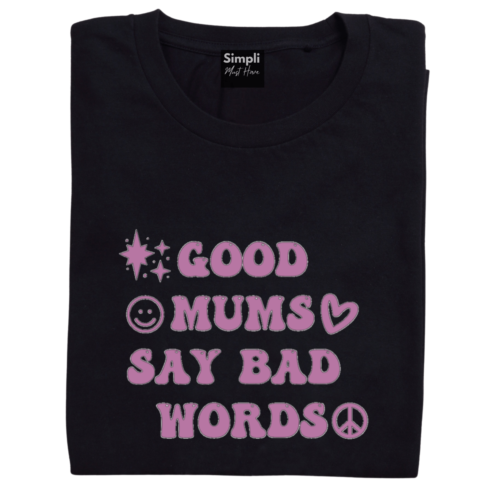 Simpli Shirts Good Mums Say Bad Words