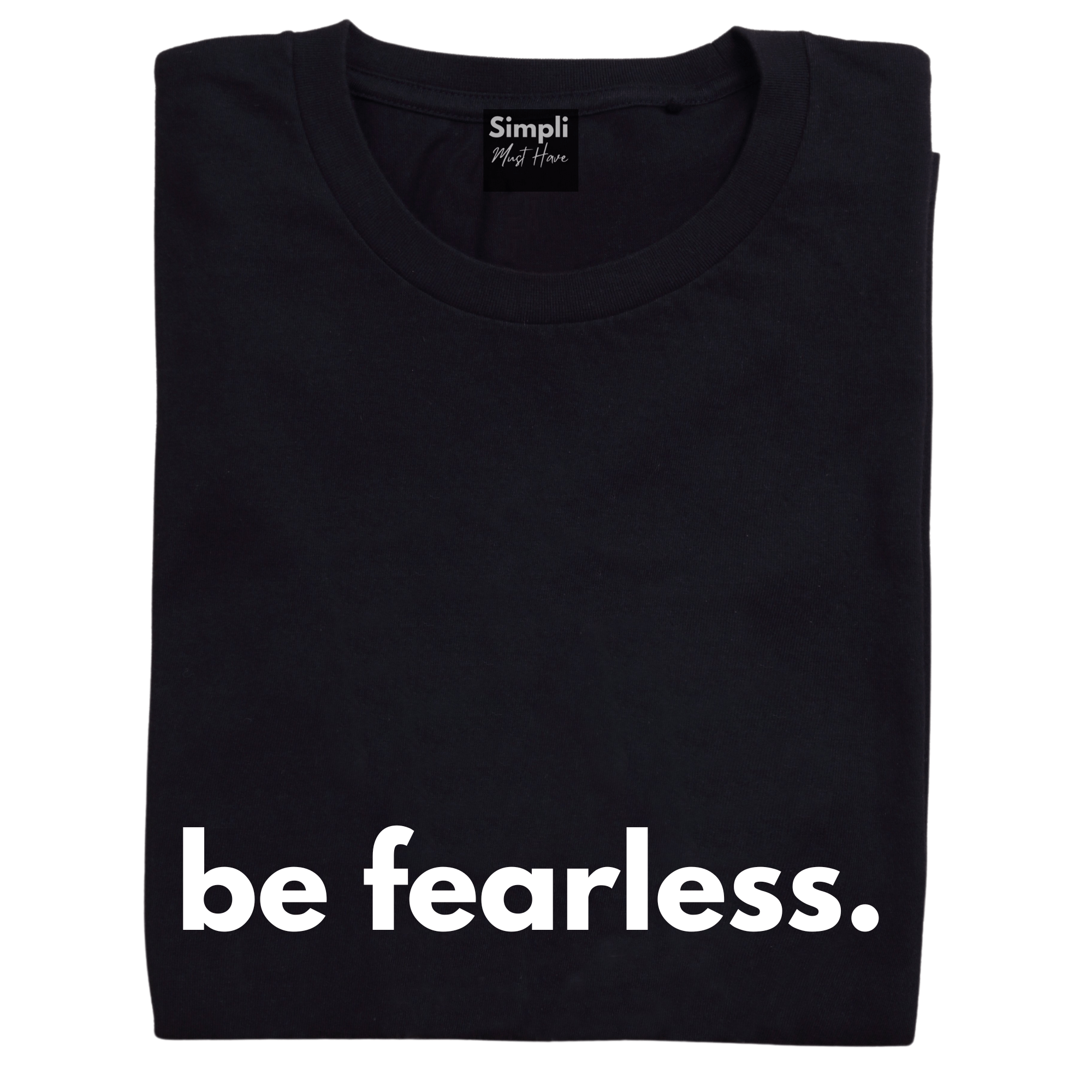 Simpli Shirts S 10 / Black Tshirt Fearless Tshirt