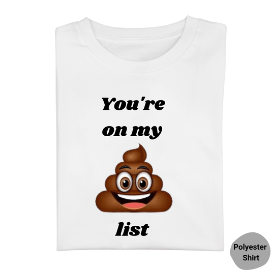 Simpli Shirts You're on My Sh*t List Tshirt