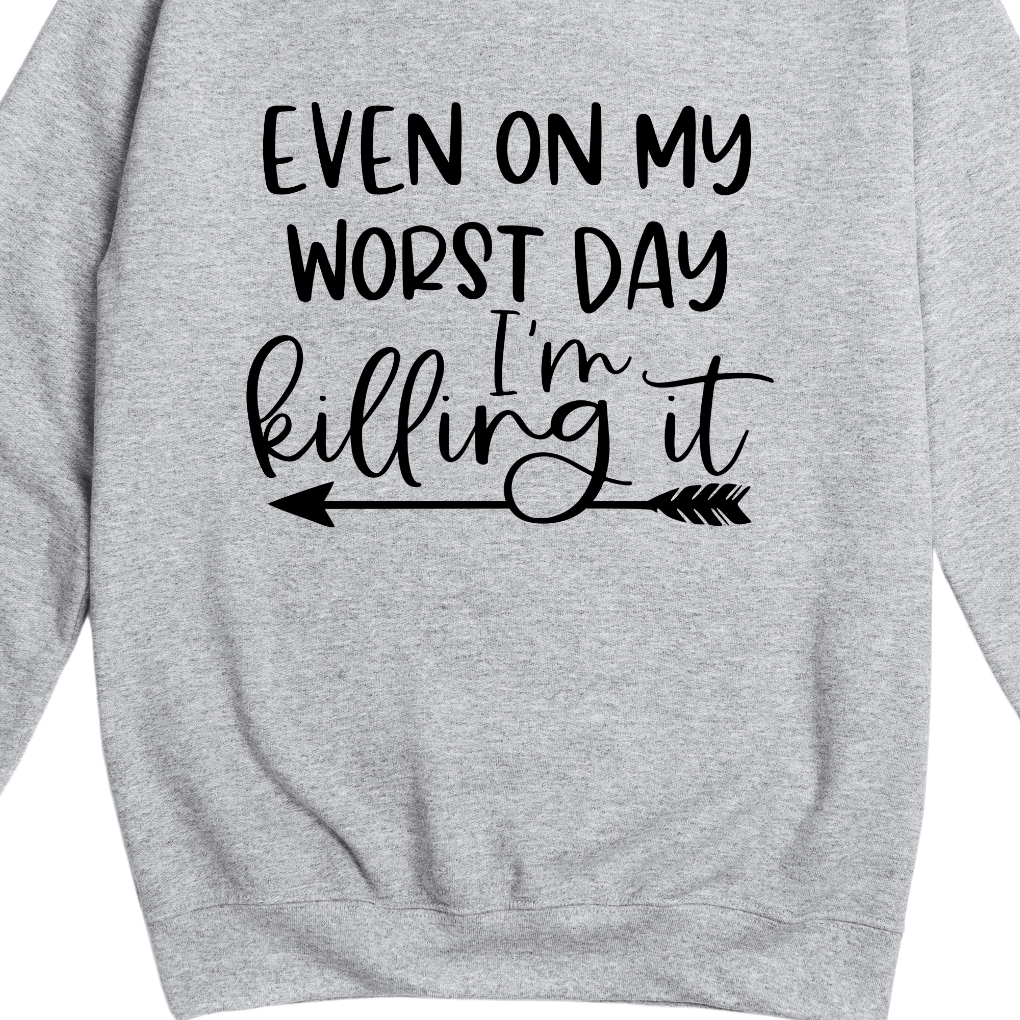 Simpli Sweatshirt Even on my Worst Day I'm Killing It Jumper