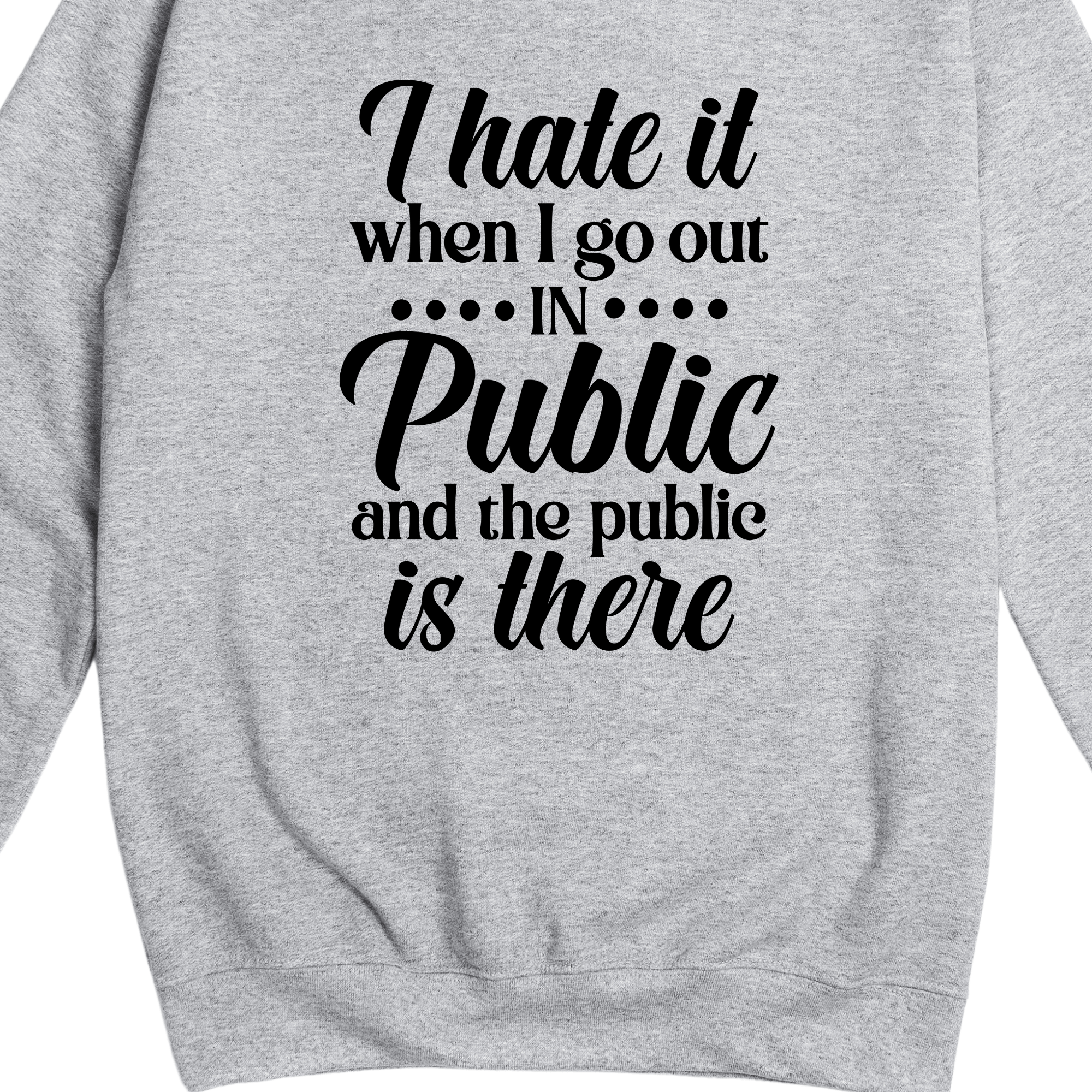 Simpli Sweatshirt S / Grey I Hate Going Out in Public Jumper