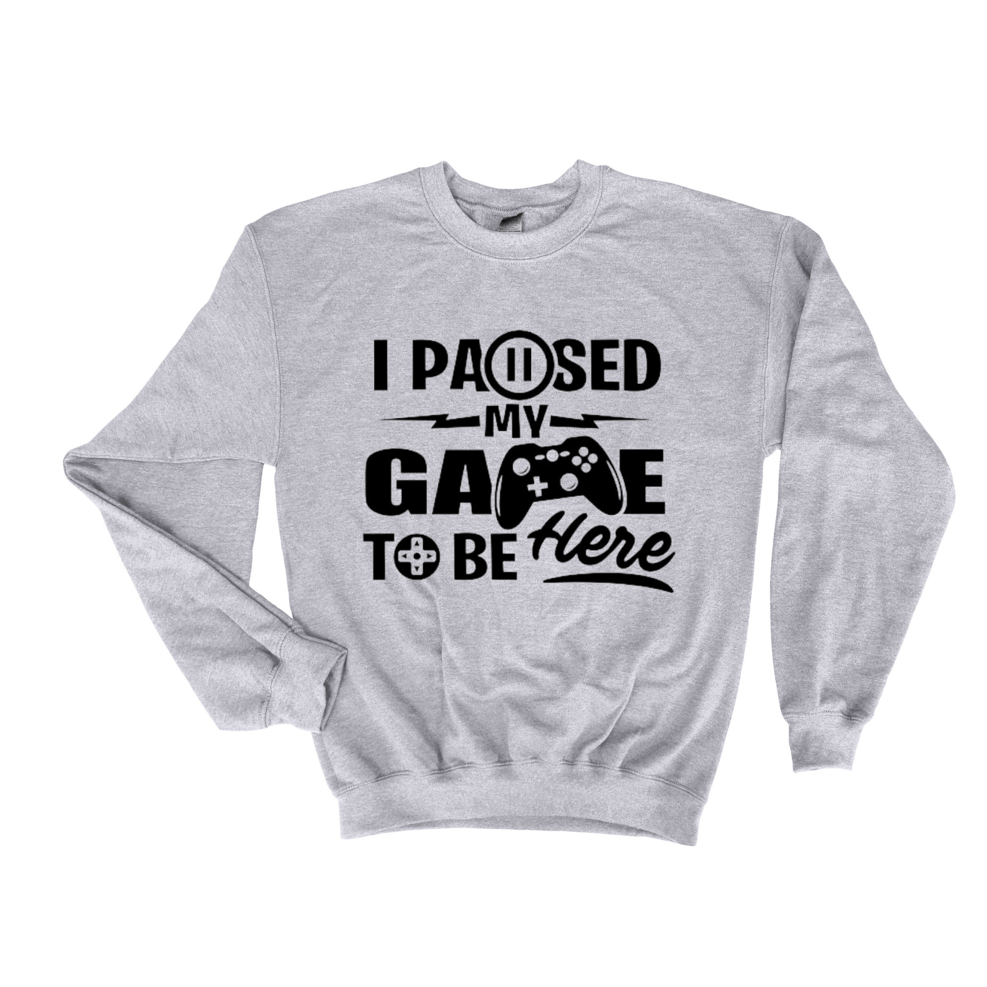 Simpli Sweatshirt S / Grey I Paused My Game to Be Here Jumper