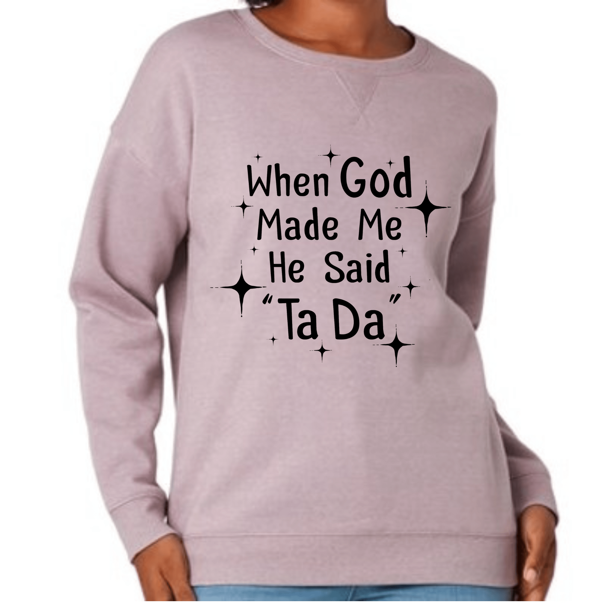 Simpli Sweatshirt S / Lilac When God Made Me He Said TaDa Jumper