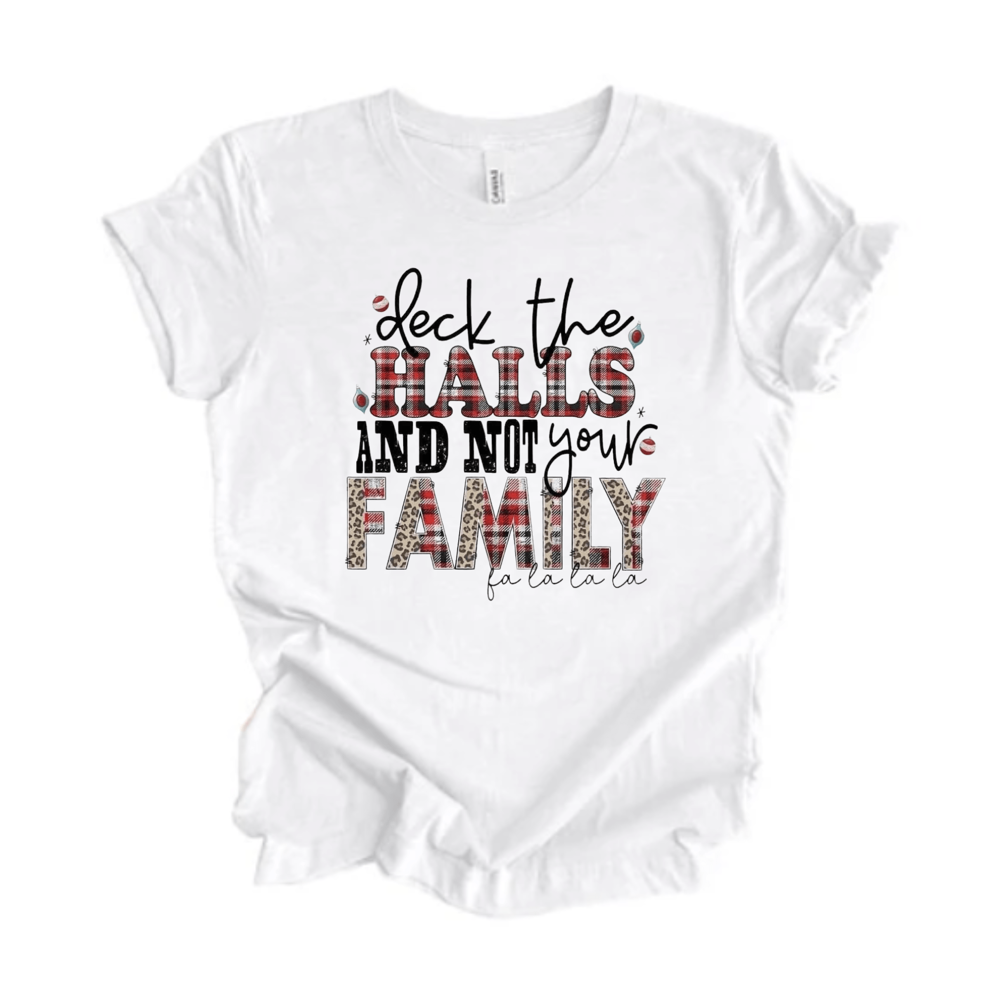 Simpli tshirt Deck the Halls and not the Family Tshirt