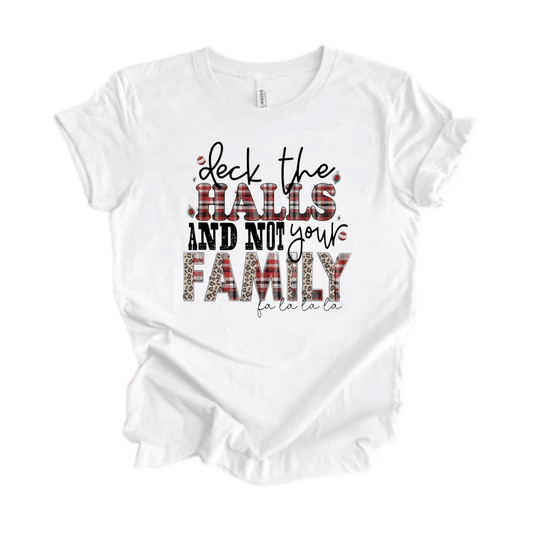 Simpli tshirt Deck the Halls and not the Family Tshirt