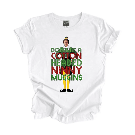 Simpli tshirt Don't be a Cotton Headed Ninny Muggins Tshirt