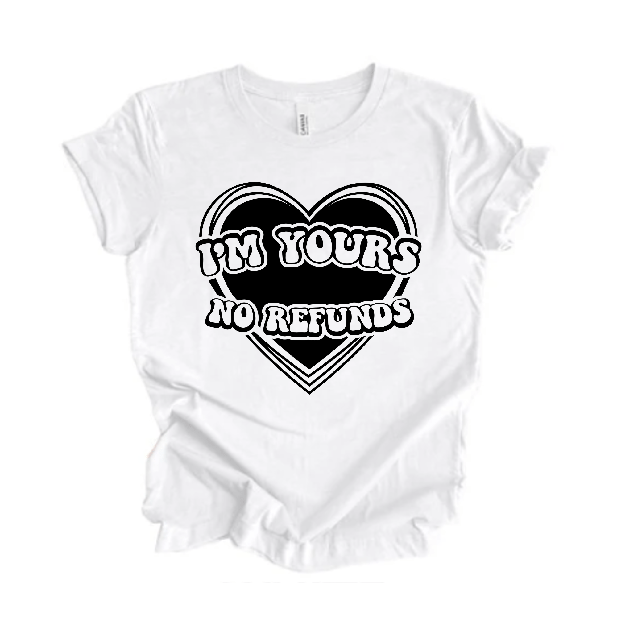 SimpliMust tshirt I'm Yours No Refunds Tshirt